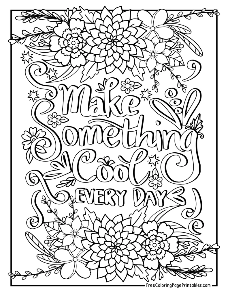 Make Something Cool Flowers Cute Quotes Printable Coloring Page